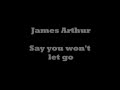 James Arthur - Say you won't let go (Lyrics Video)